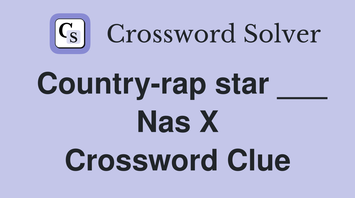 Country-rap star ___ Nas X Crossword Clue