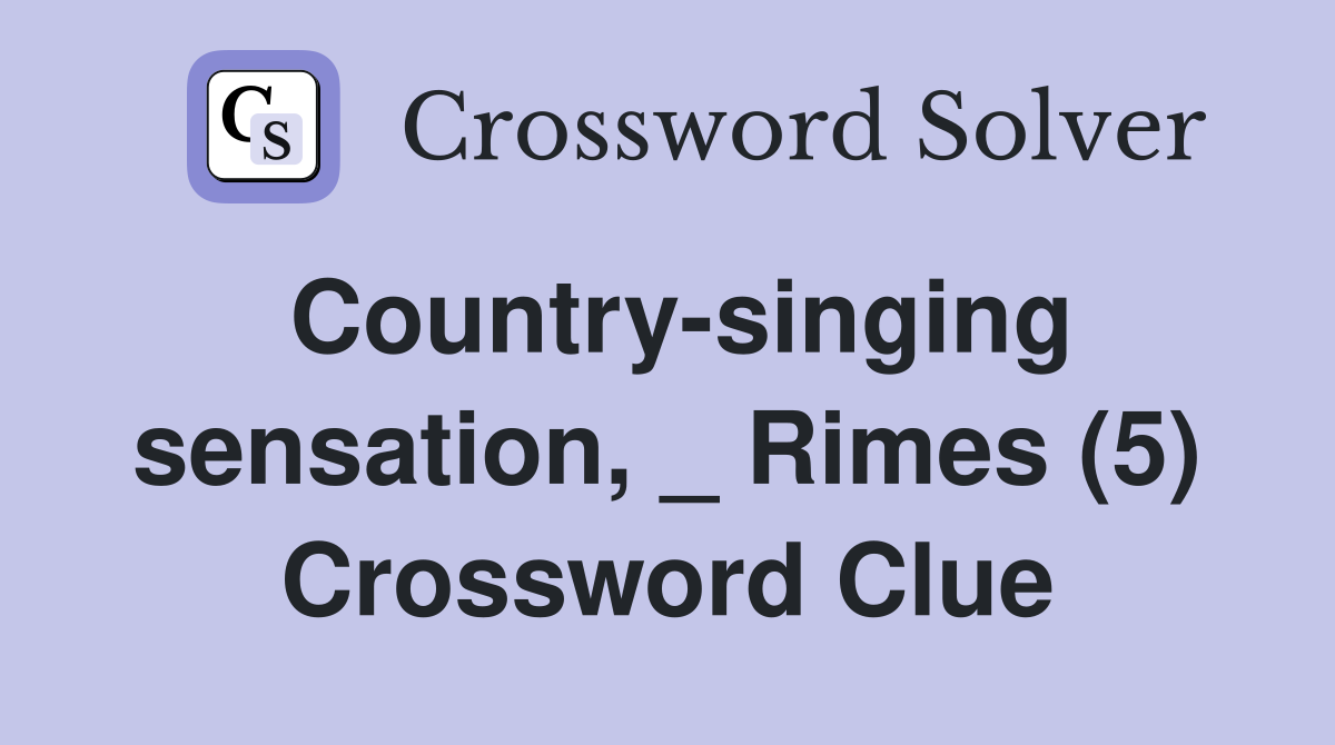Country-singing sensation, _ Rimes (5) Crossword Clue