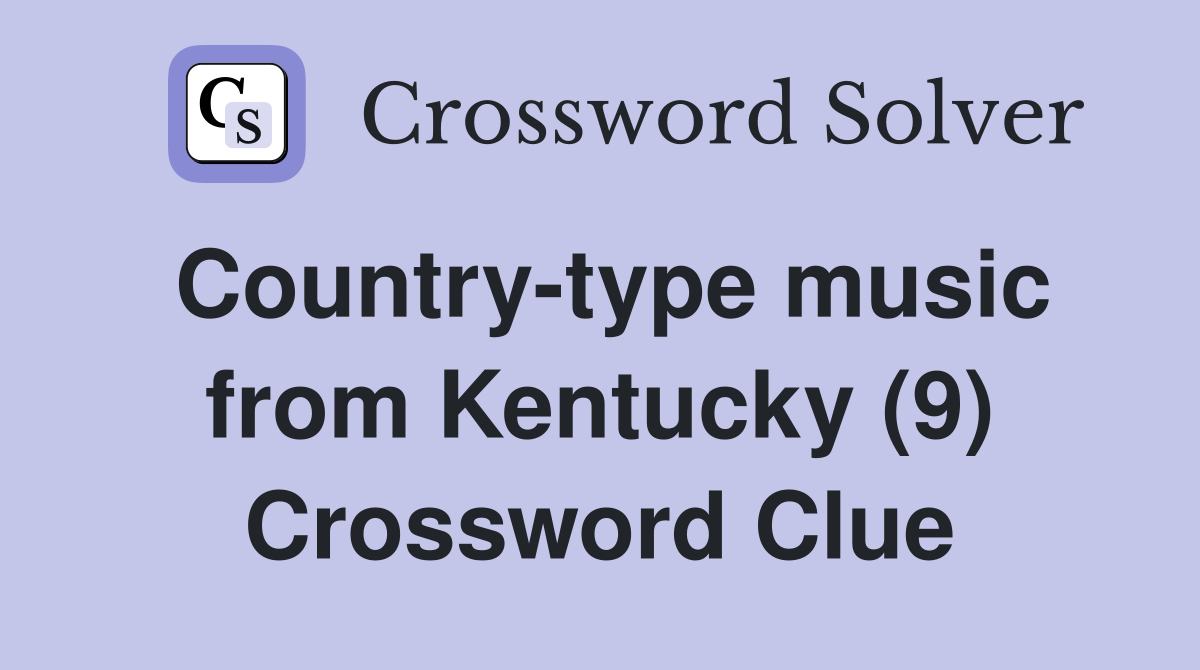 Country-type music from Kentucky (9) Crossword Clue
