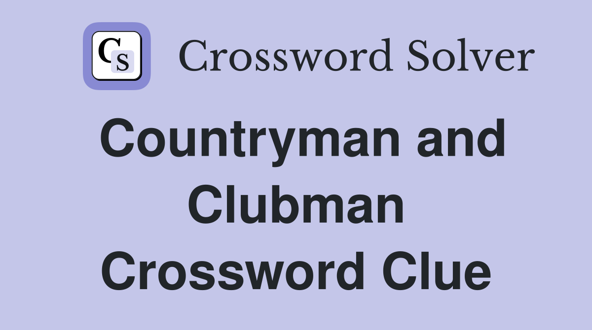 Countryman and Clubman Crossword Clue