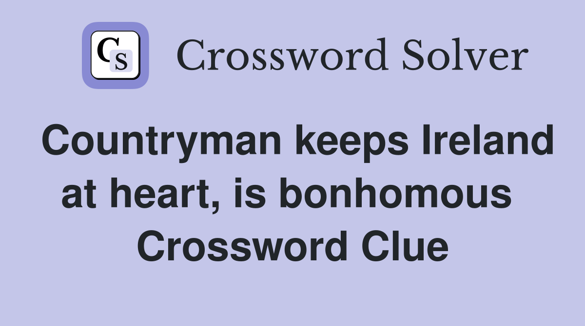 Countryman keeps Ireland at heart, is bonhomous  Crossword Clue