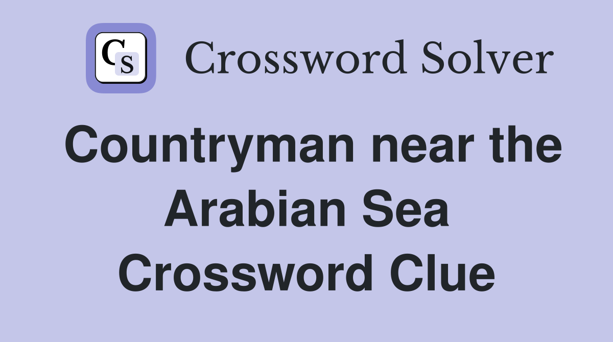 Countryman near the Arabian Sea Crossword Clue