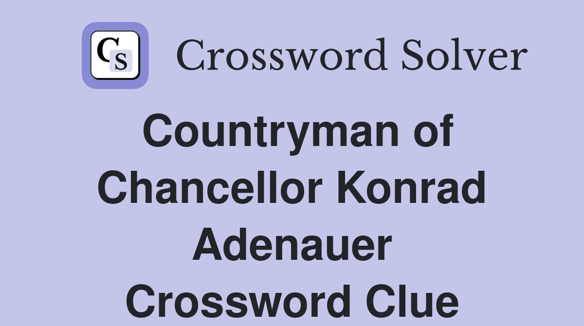 Countryman of Chancellor Konrad Adenauer Crossword Clue