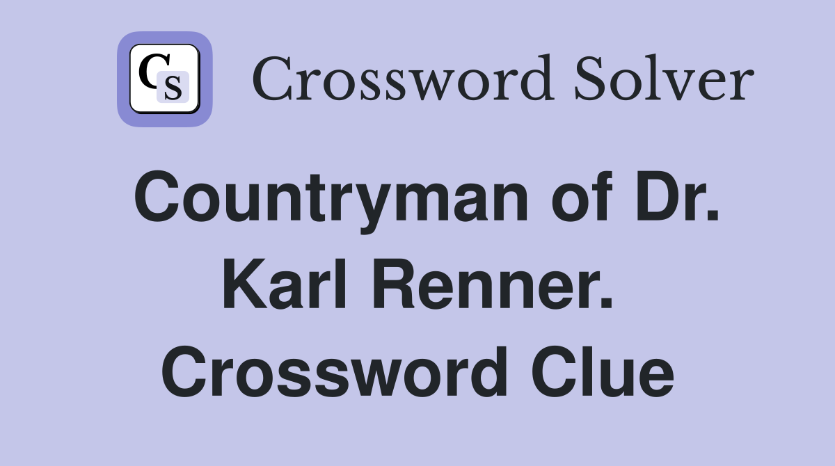 Countryman of Dr. Karl Renner. Crossword Clue