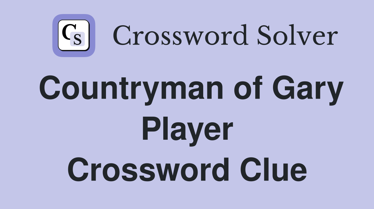 Countryman of Gary Player Crossword Clue