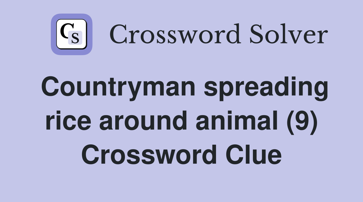 Countryman spreading rice around animal (9) Crossword Clue