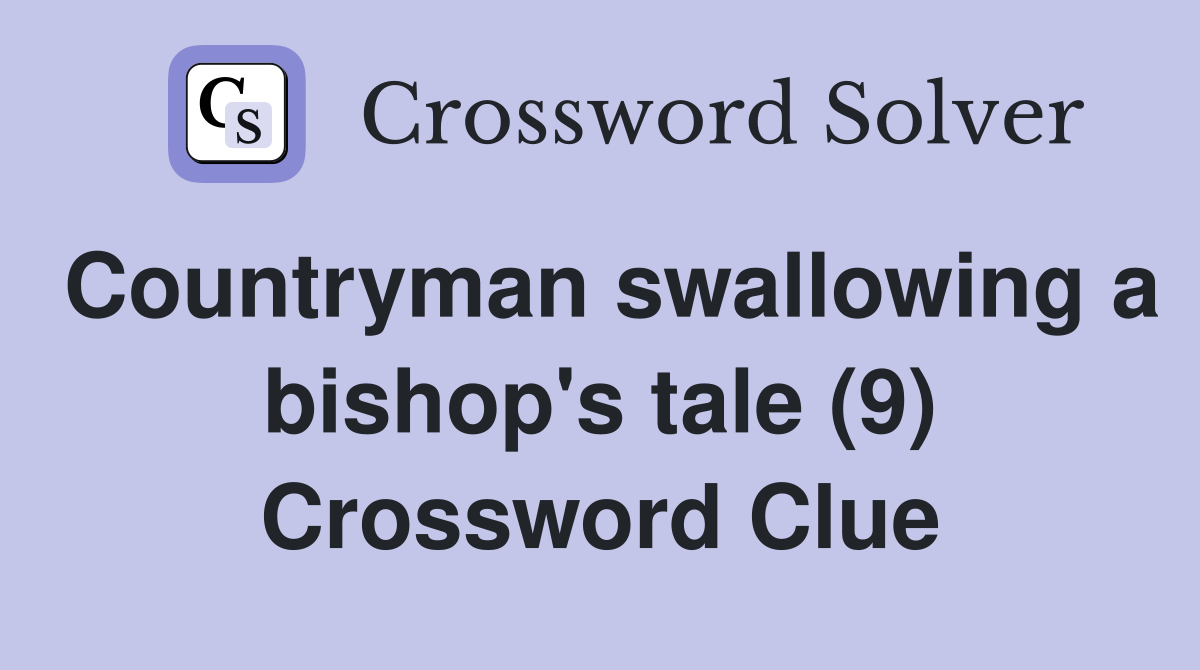 Countryman swallowing a bishop's tale (9) Crossword Clue