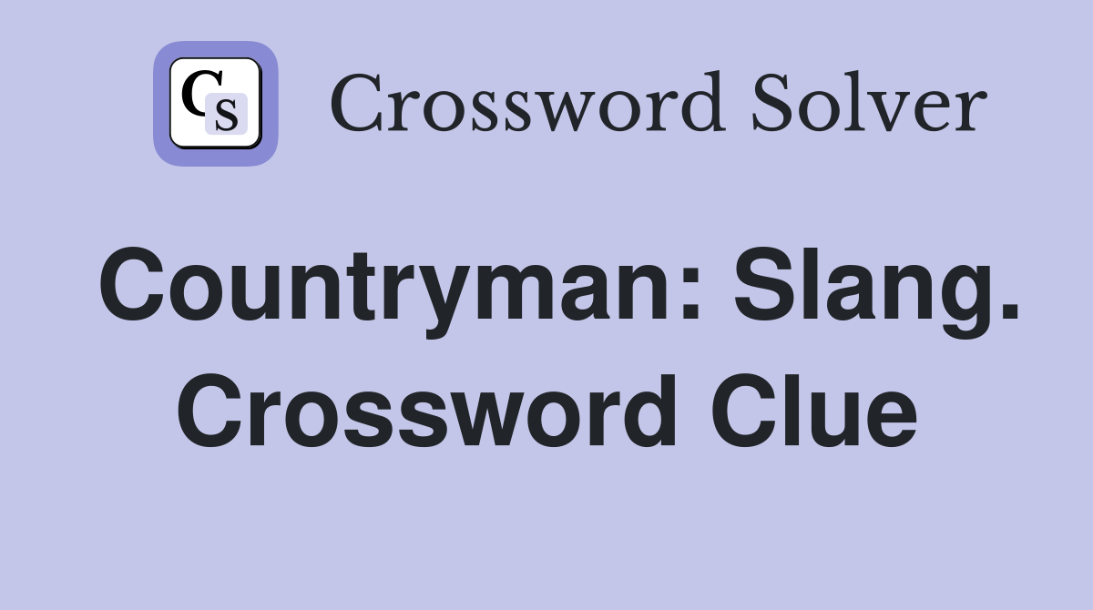 Countryman: Slang. Crossword Clue