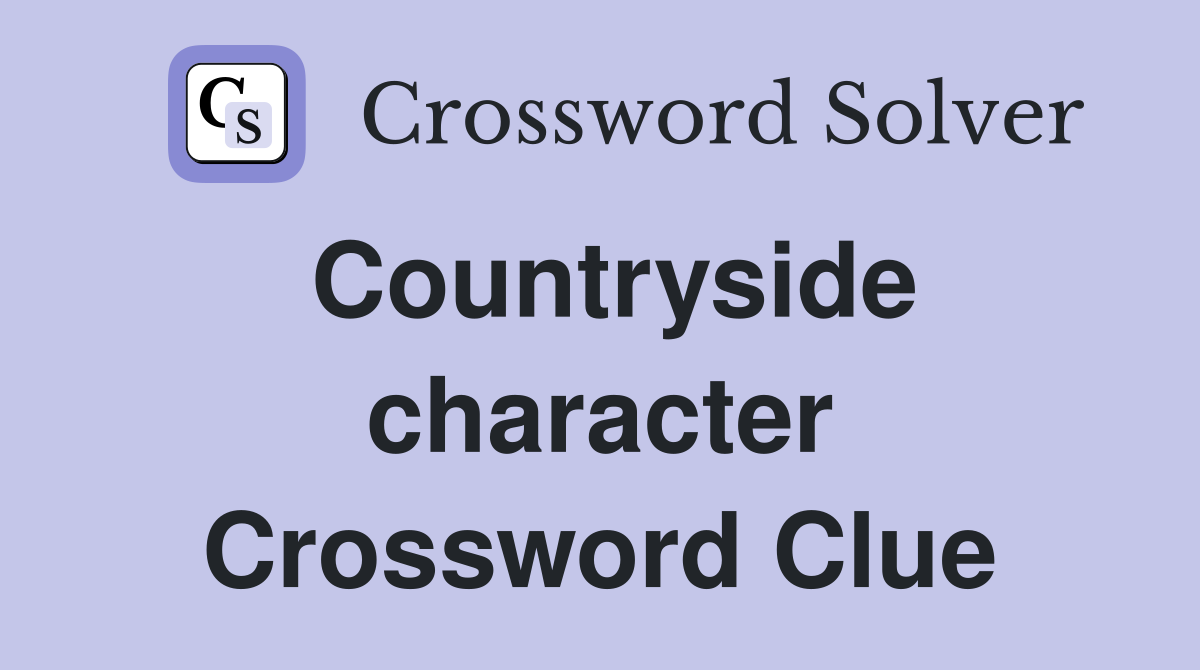 Countryside character Crossword Clue