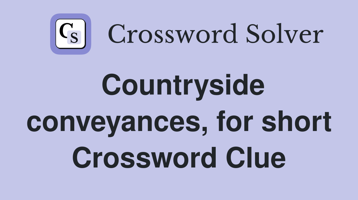 Countryside conveyances, for short Crossword Clue