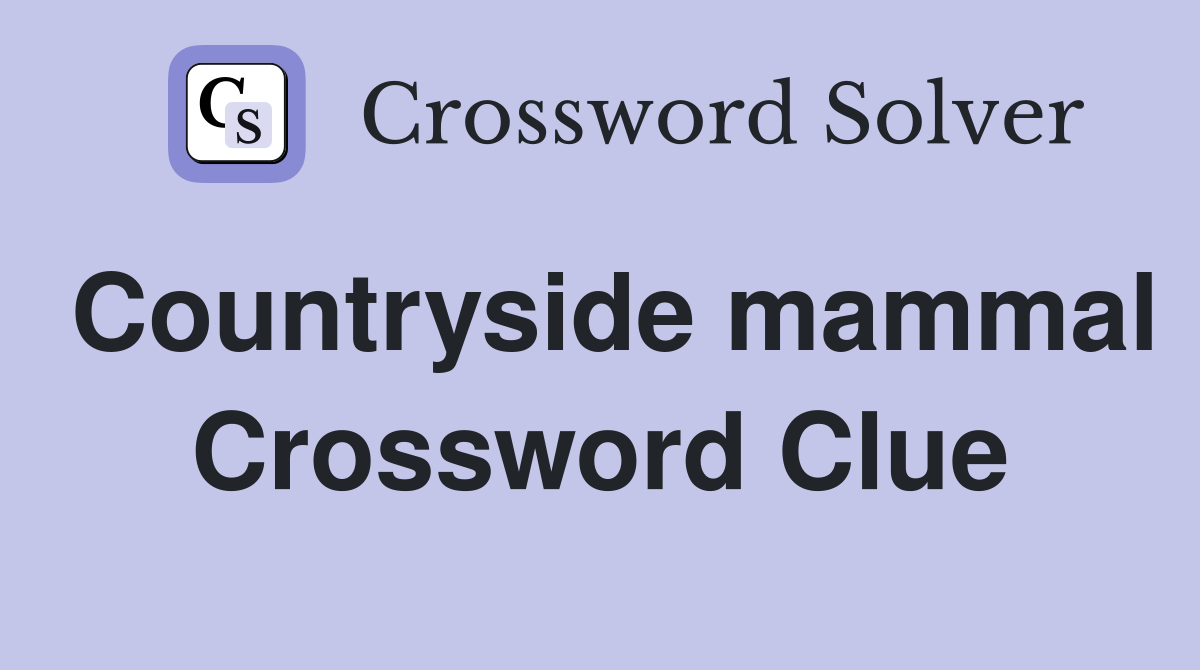 Countryside mammal Crossword Clue