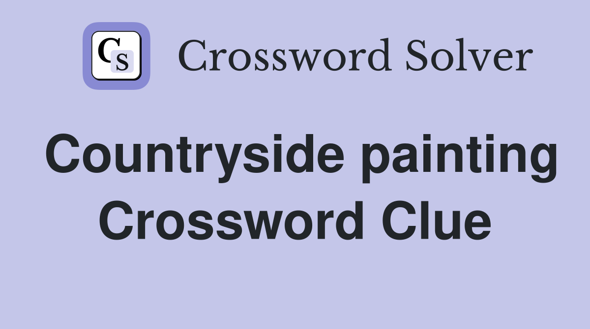 Countryside painting Crossword Clue
