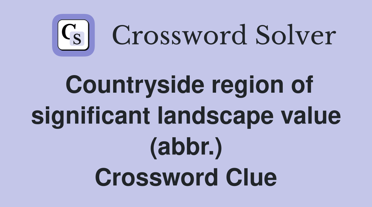Countryside region of significant landscape value (abbr.) Crossword Clue