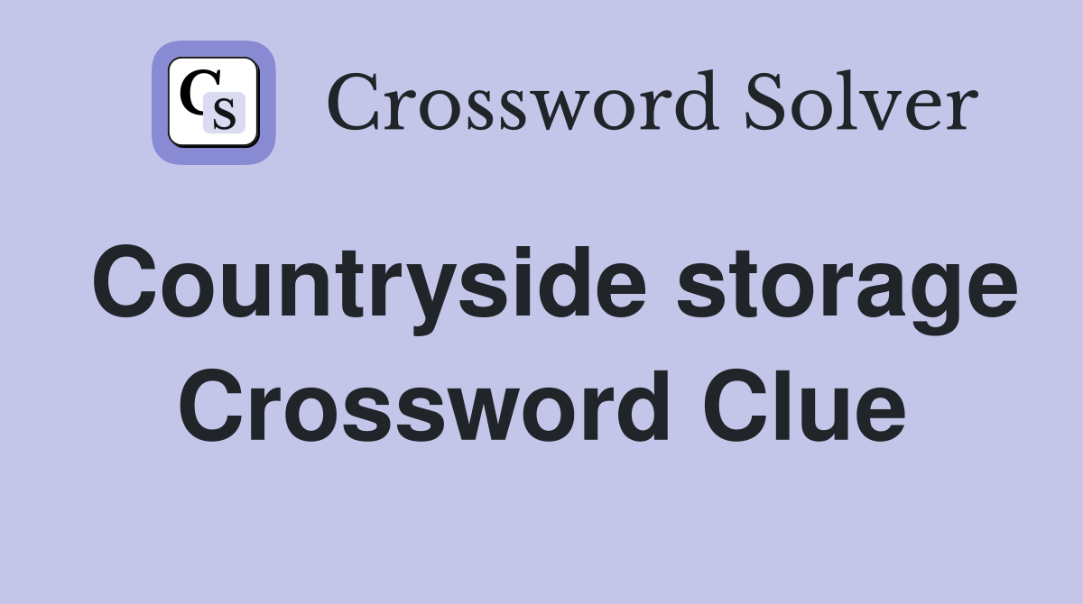 Countryside storage Crossword Clue