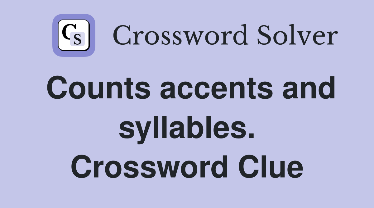 Counts accents and syllables. Crossword Clue