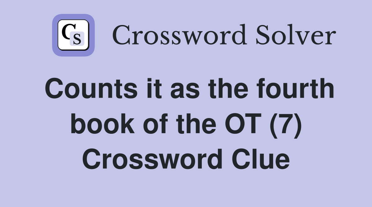 Counts it as the fourth book of the OT (7) Crossword Clue