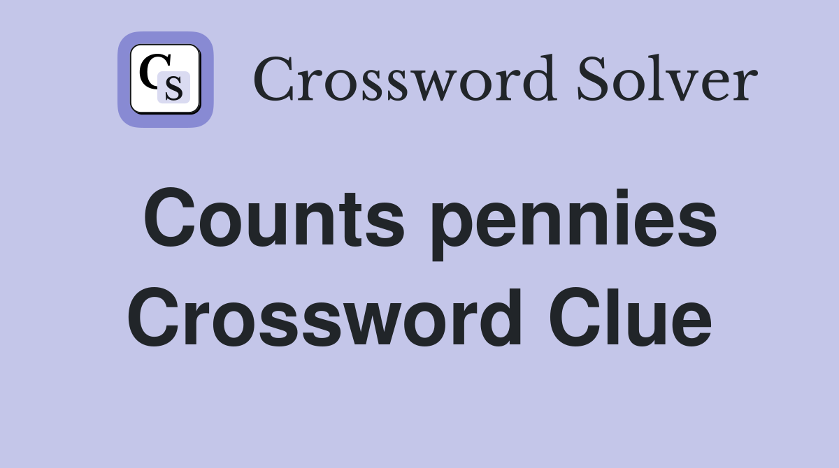 Counts pennies Crossword Clue