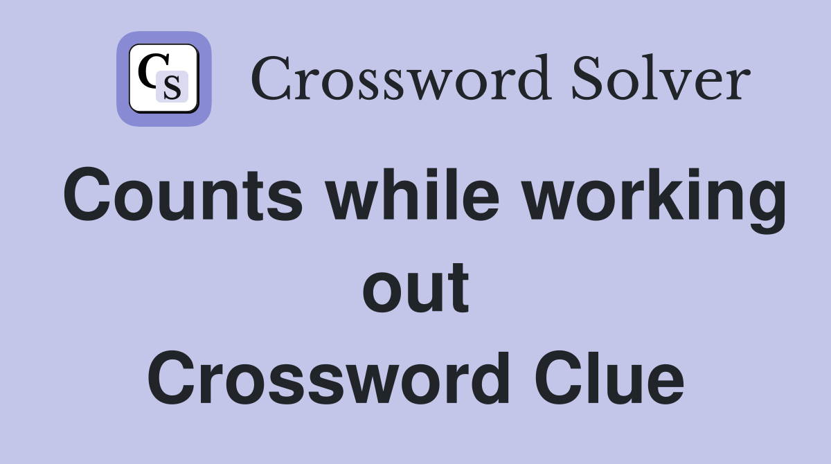 Counts while working out Crossword Clue