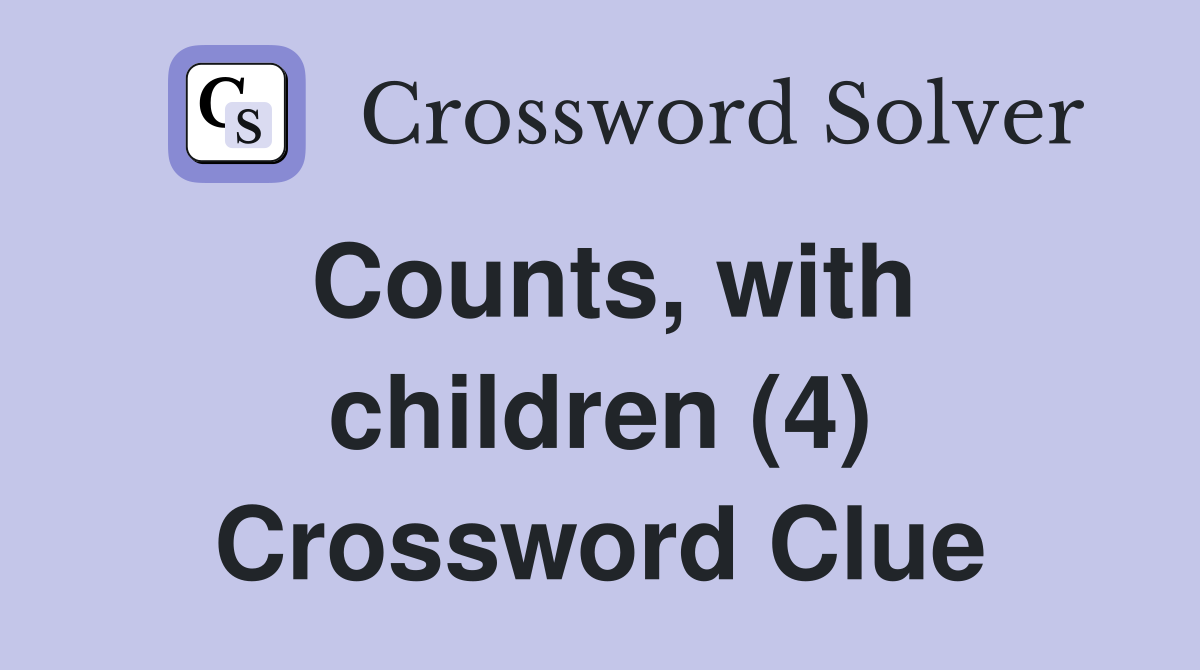 Counts, with children (4) Crossword Clue