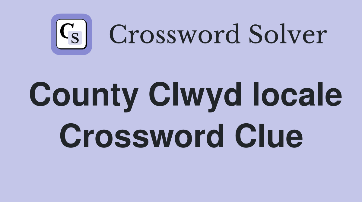County Clwyd locale Crossword Clue