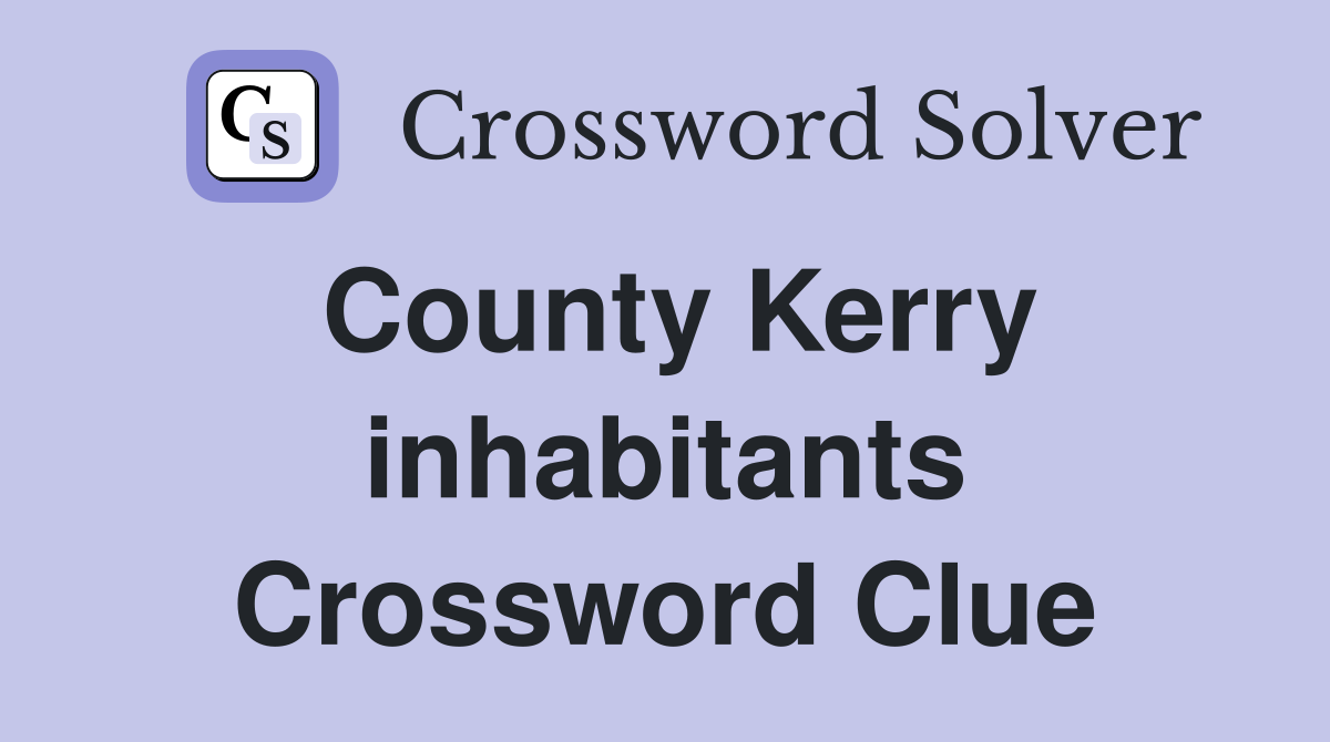 County Kerry inhabitants Crossword Clue