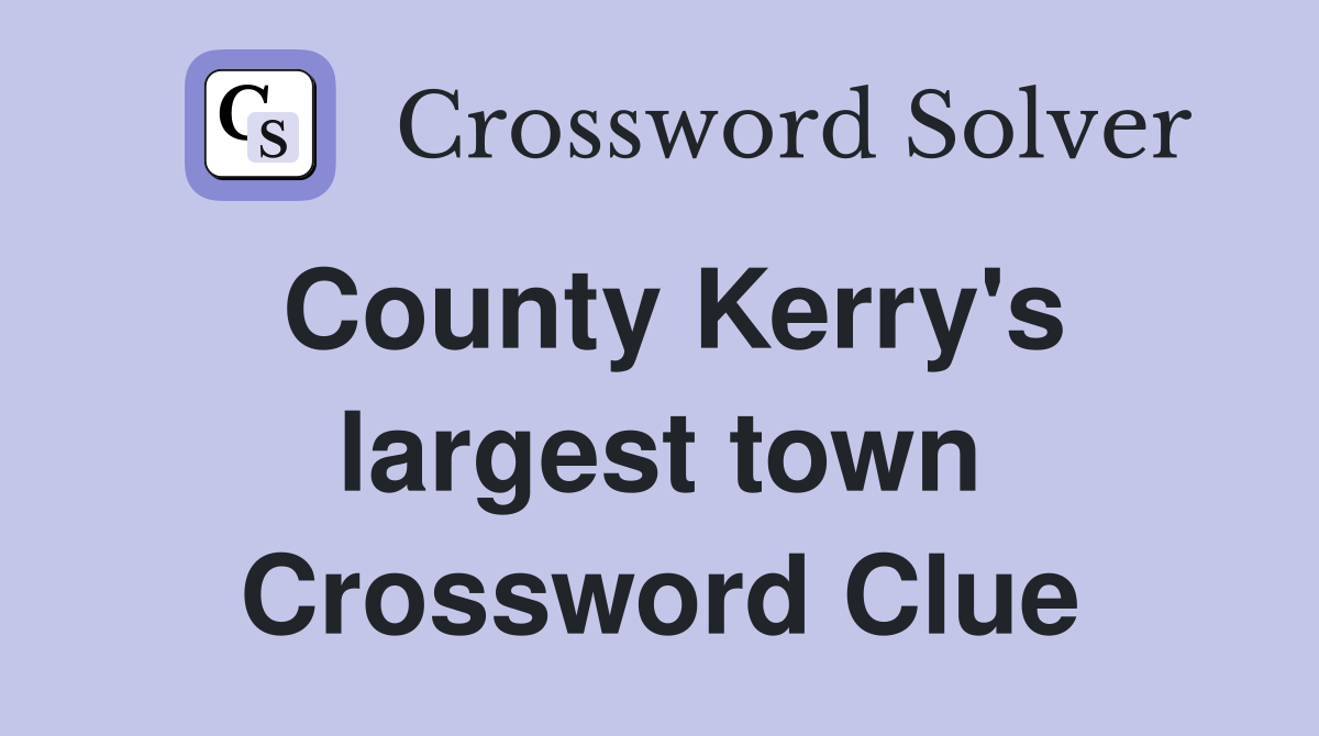 County Kerry's largest town Crossword Clue