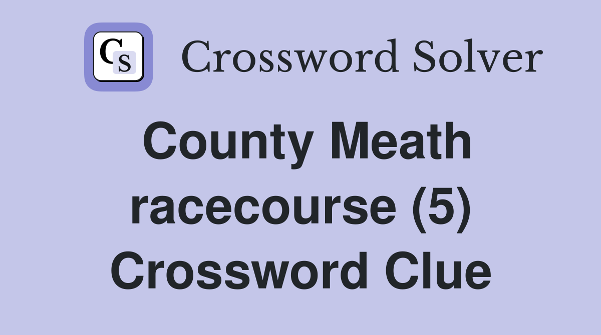 County Meath racecourse (5) Crossword Clue