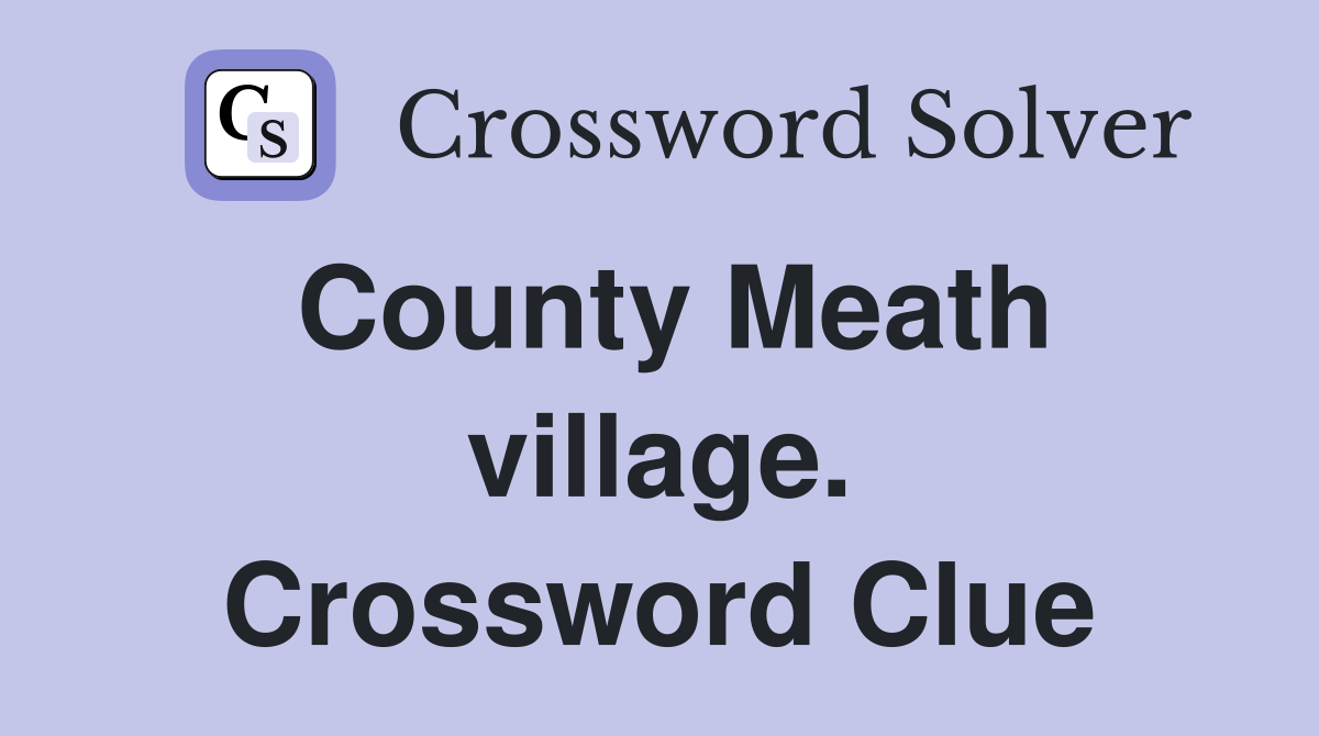 County Meath village. Crossword Clue
