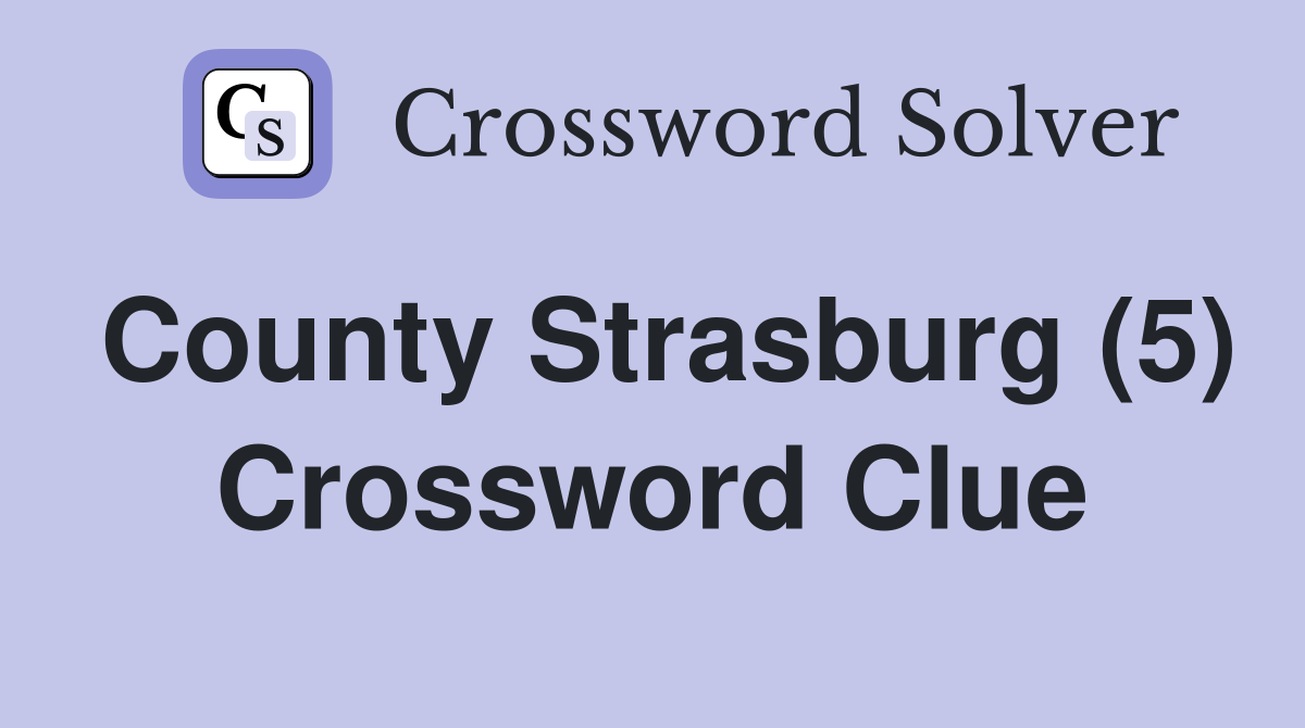 County Strasburg (5) Crossword Clue