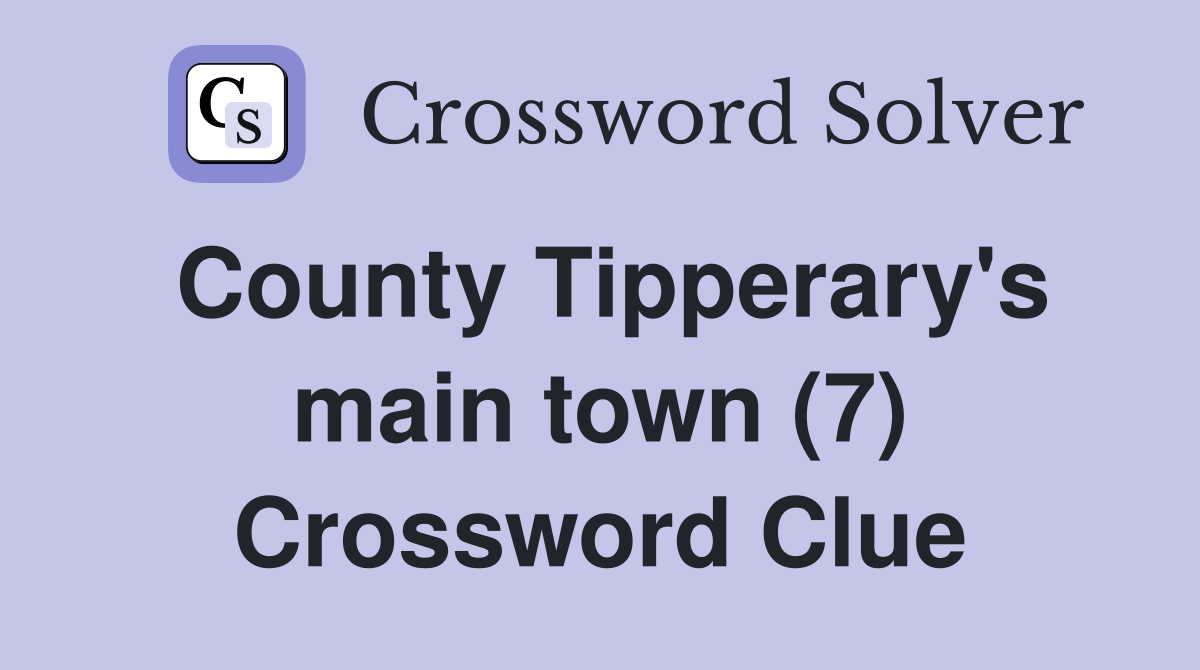 County Tipperary's main town (7) Crossword Clue