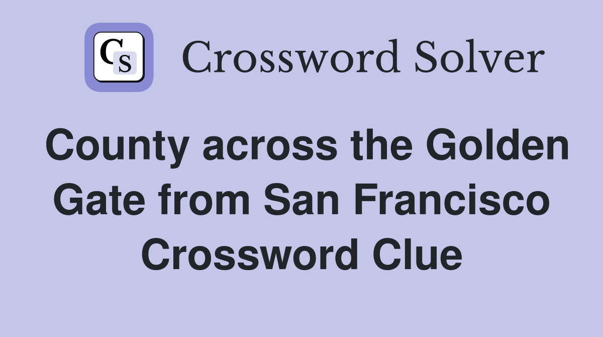 County across the Golden Gate from San Francisco Crossword Clue