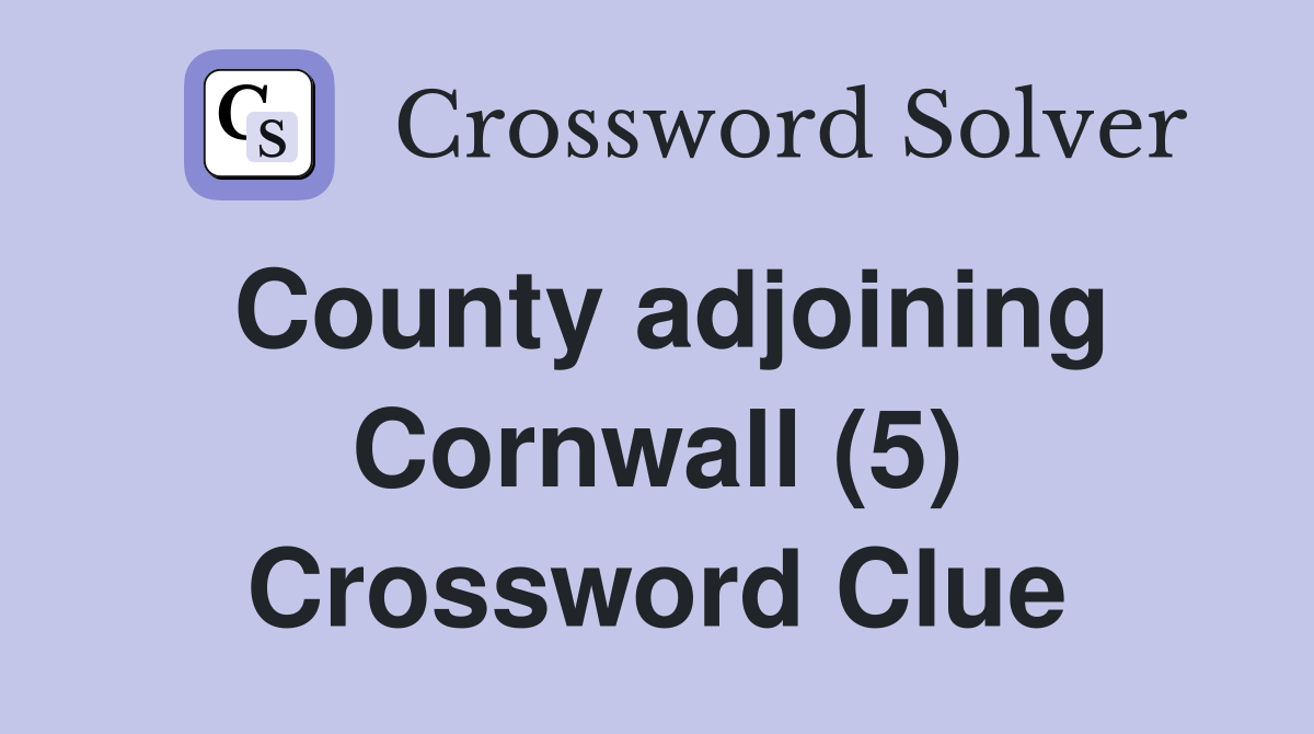 County adjoining Cornwall (5) Crossword Clue