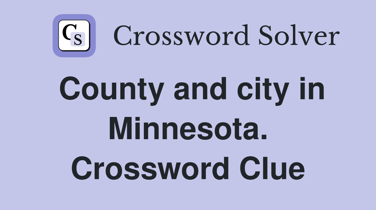 County and city in Minnesota. Crossword Clue