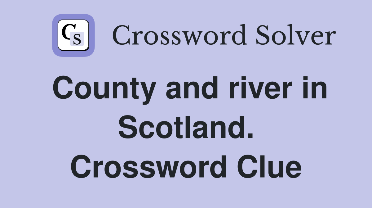 County and river in Scotland. Crossword Clue