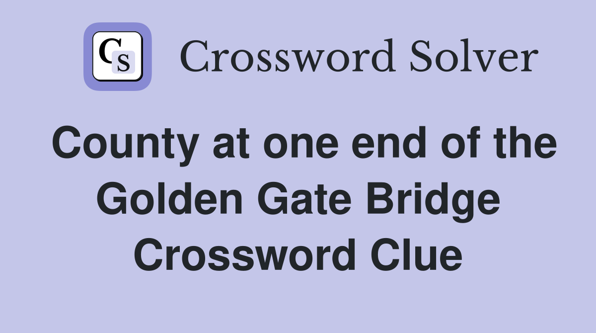 County at one end of the Golden Gate Bridge Crossword Clue