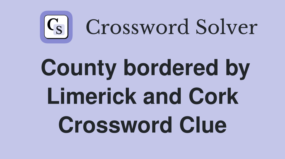 County bordered by Limerick and Cork Crossword Clue