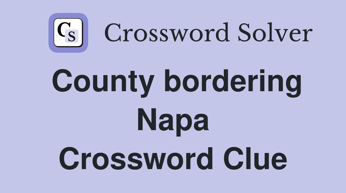 County bordering Napa Crossword Clue