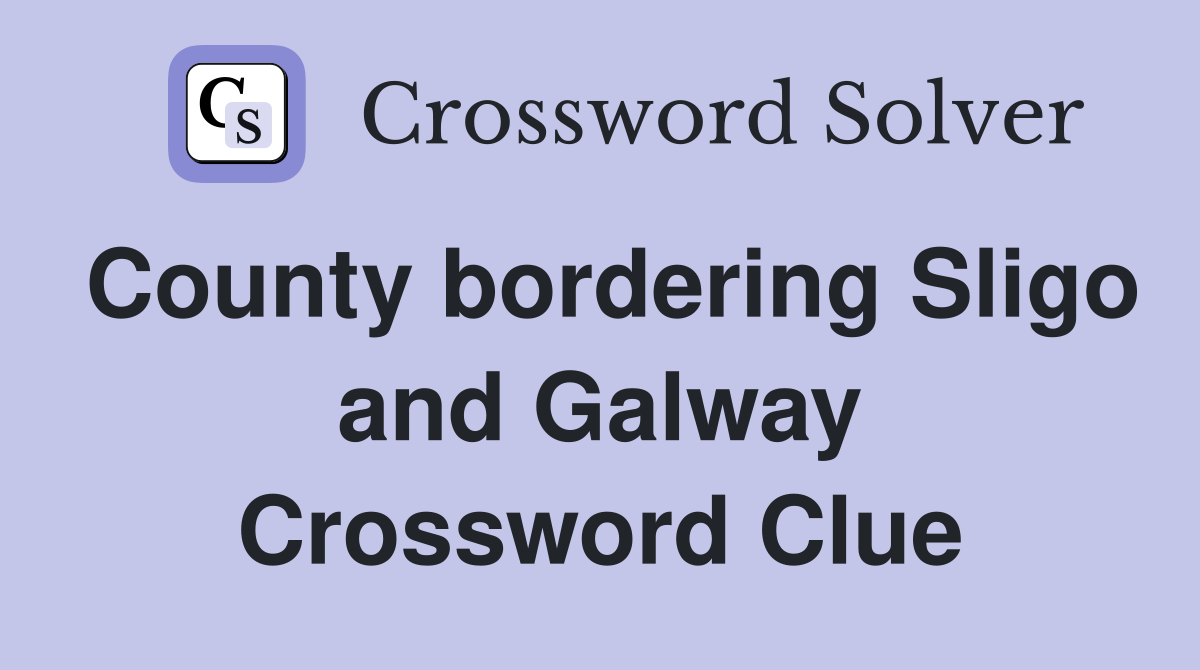 County bordering Sligo and Galway Crossword Clue