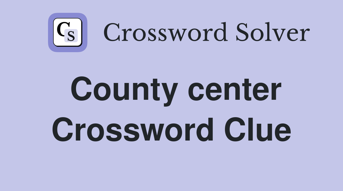 County center Crossword Clue