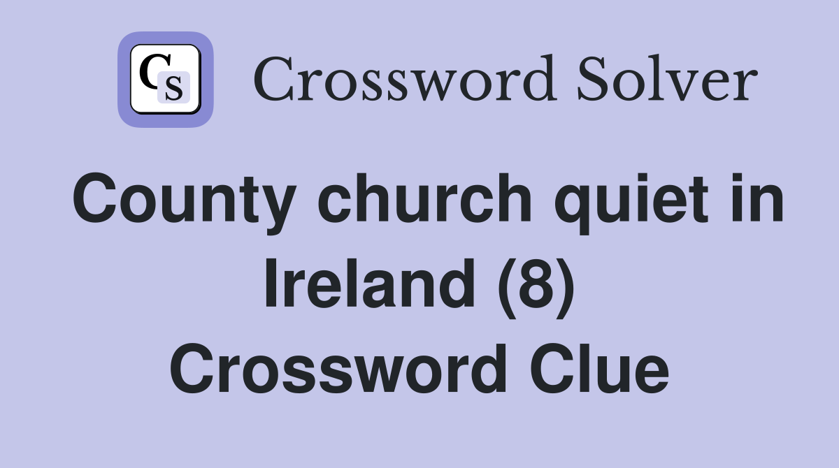 County church quiet in Ireland (8) Crossword Clue