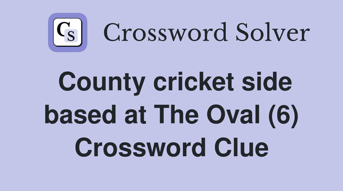 County cricket side based at The Oval (6) Crossword Clue
