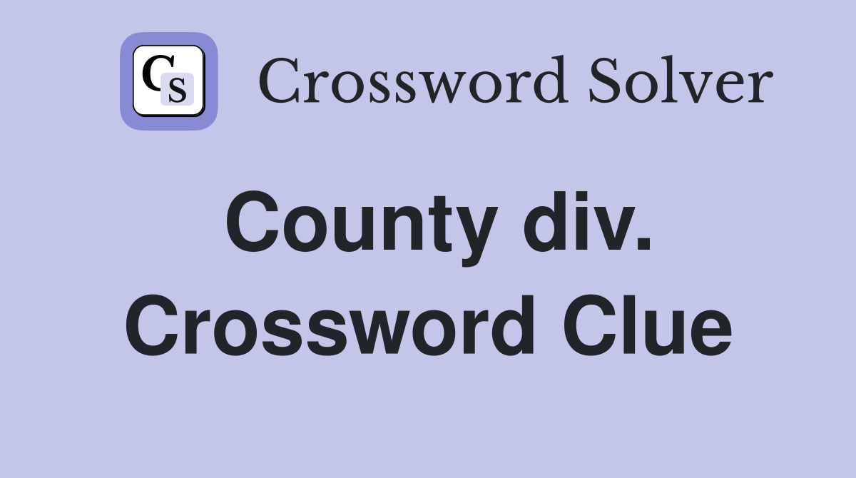 County div. Crossword Clue