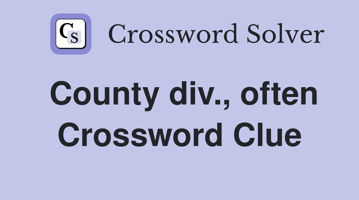 County div., often Crossword Clue