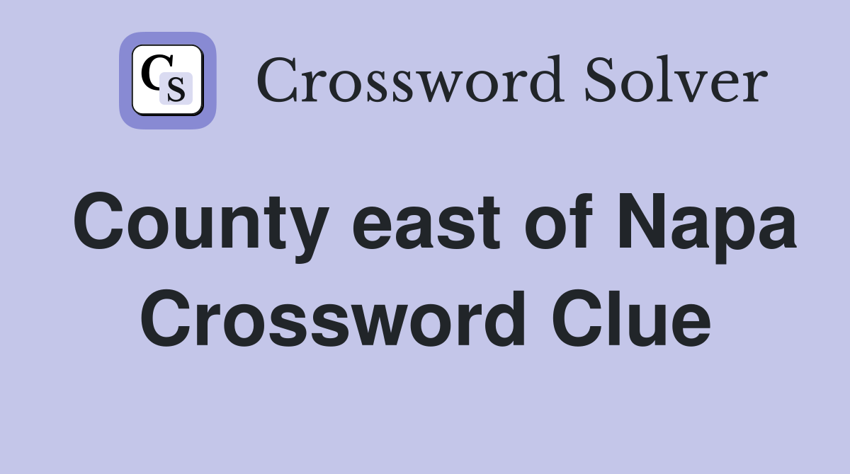 County east of Napa Crossword Clue