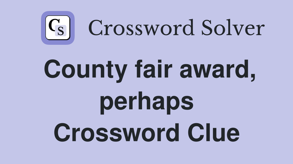 County fair award, perhaps Crossword Clue