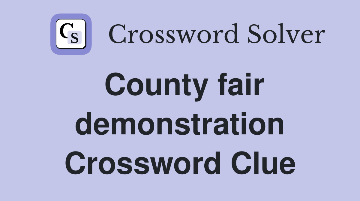 County fair demonstration Crossword Clue