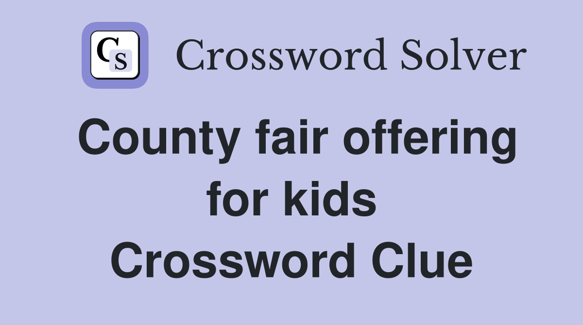 County fair offering for kids Crossword Clue