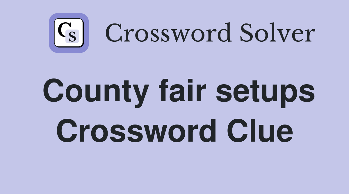 County fair setups Crossword Clue