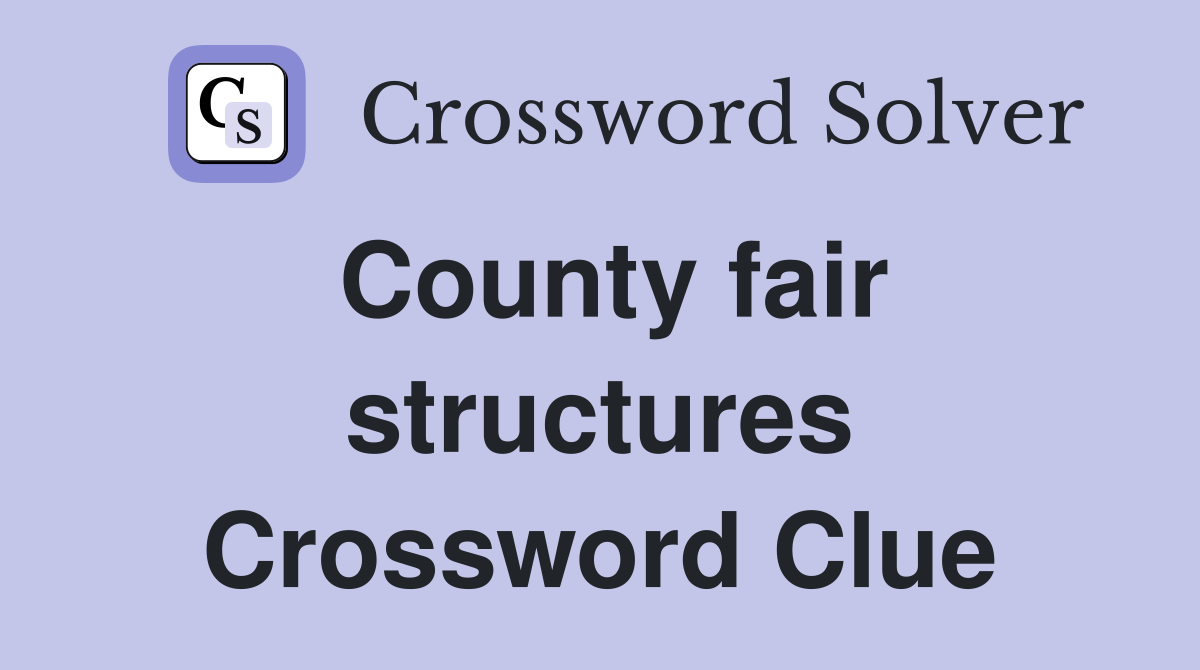 County fair structures Crossword Clue