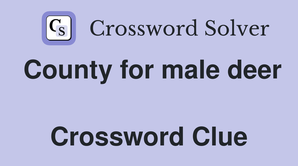 County for male deer  Crossword Clue